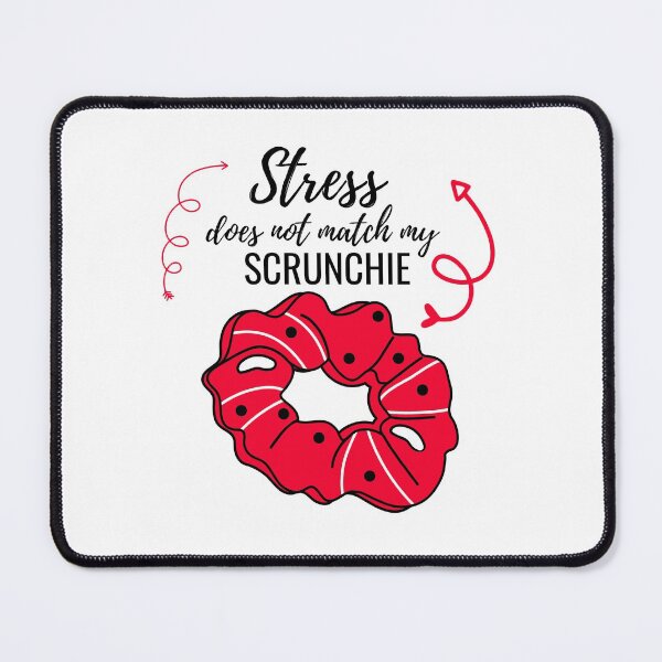 Item preview, STRESS DOESNT MATCH MY SCRUNCHIE designed and sold by wildwhimsical.