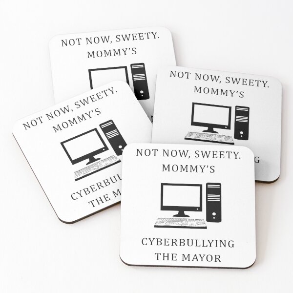 Item preview, Not now, sweety. Mommy's cyberbullying the mayor designed and sold by The Game Store.