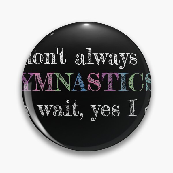 Item preview, I Dont always do Gymnastics and Acrobatic Gymnast Saying   designed and sold by Rzelemenz.