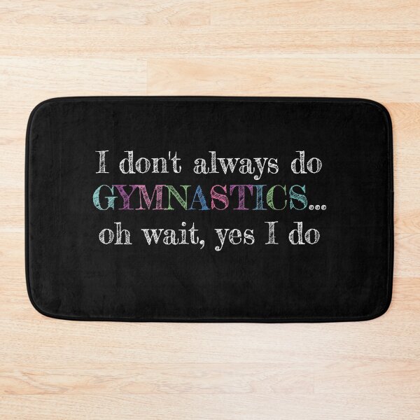 Item preview, I Dont always do Gymnastics and Acrobatic Gymnast Saying   designed and sold by Rzelemenz.