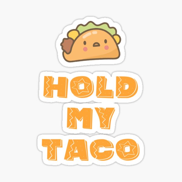Hold My Taco Mexican Food Sticker
