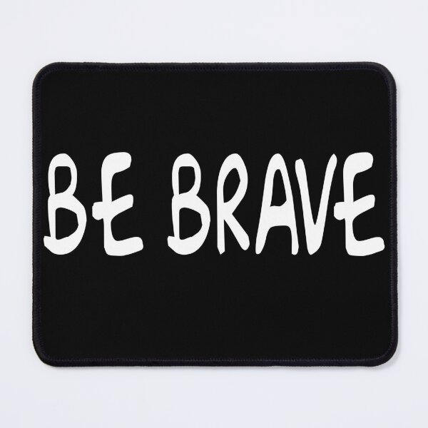 Item preview, Yes, just be "be brave" designed and sold by schmollschnute.