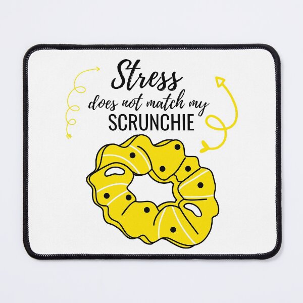 Item preview, STRESS DOES NOT MATCH MY SCRUNCHIE designed and sold by wildwhimsical.