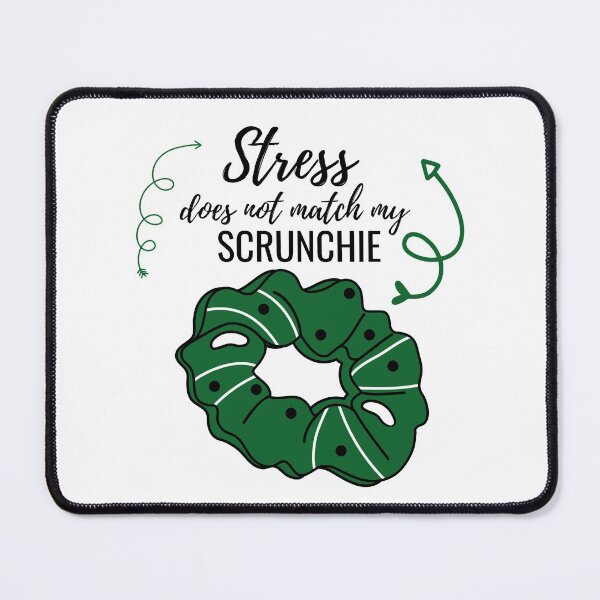 Item preview, STRESS DOES NOT MATCH MY SCRUNCHIE GREEN designed and sold by wildwhimsical.