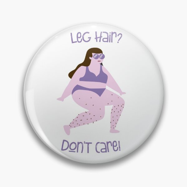 Item preview, Leg hair? Don't care! Feminist body hair designed and sold by incurablehippie.