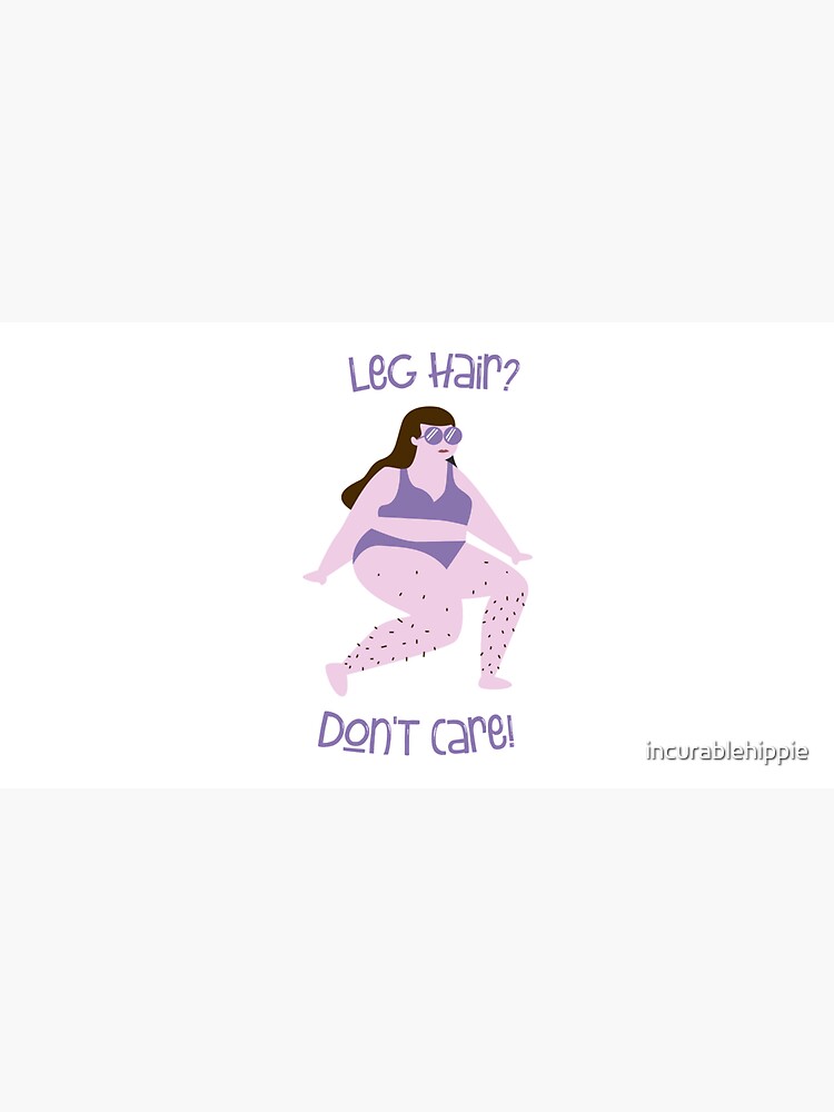 Leg hair? Don't care! Feminist body hair by incurablehippie