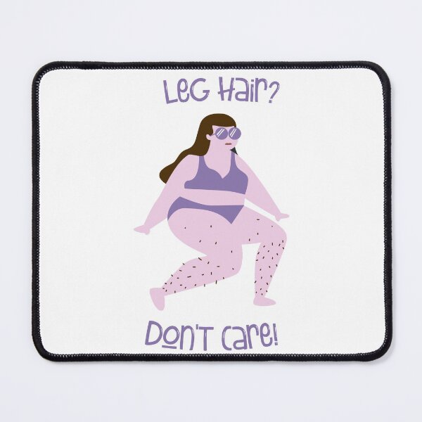 Item preview, Leg hair? Don't care! Feminist body hair designed and sold by incurablehippie.