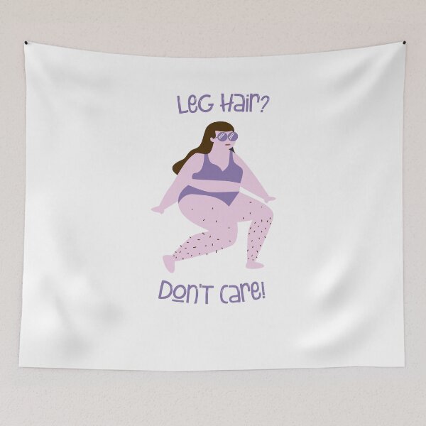 Item preview, Leg hair? Don't care! Feminist body hair designed and sold by incurablehippie.