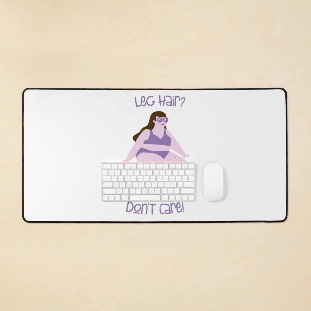 Leg hair? Don't care! Feminist body hair Mouse Pad