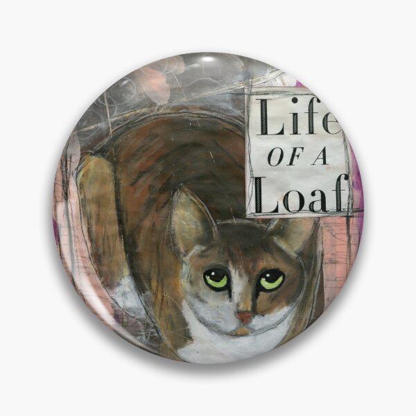 Life of a Loaf (Cat) Pin
