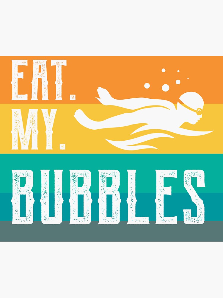 "Eat my bubbles funny swimming Swimmer Swim" Sticker for Sale by