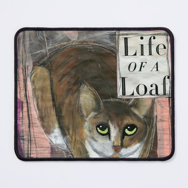 Life of a Loaf (Cat) Mouse Pad