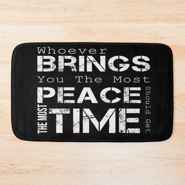 Item preview, Whoever Brings You The Most Peace Should Get The Most Time designed and sold by J-mina.