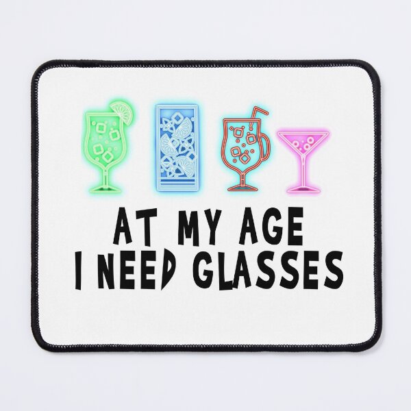 Item preview, At My Age I Need Glasses designed and sold by RAWVANE.