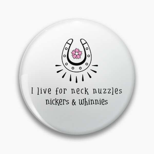 Item preview, I Live for Neck Nuzzles, Nickers & Whinnies designed and sold by SweetLouiseTees.