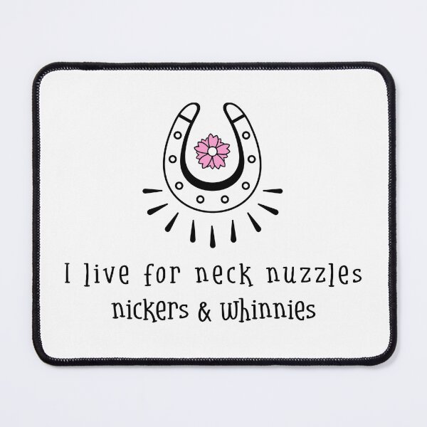 Item preview, I Live for Neck Nuzzles, Nickers & Whinnies designed and sold by SweetLouiseTees.