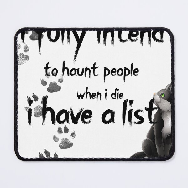 Item preview, Funny Cat: I Fully Intend To Haunt People When I Die I Have A List. designed and sold by YASSINOOS10.