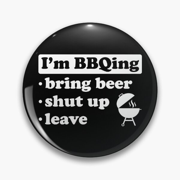 Item preview, I'm BBQing Bring Beer Shut Up Leave designed and sold by FunFoxDesign.