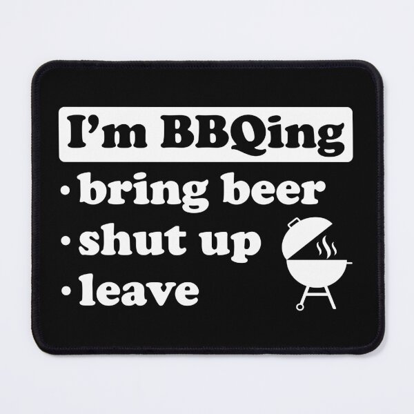Item preview, I'm BBQing Bring Beer Shut Up Leave designed and sold by FunFoxDesign.