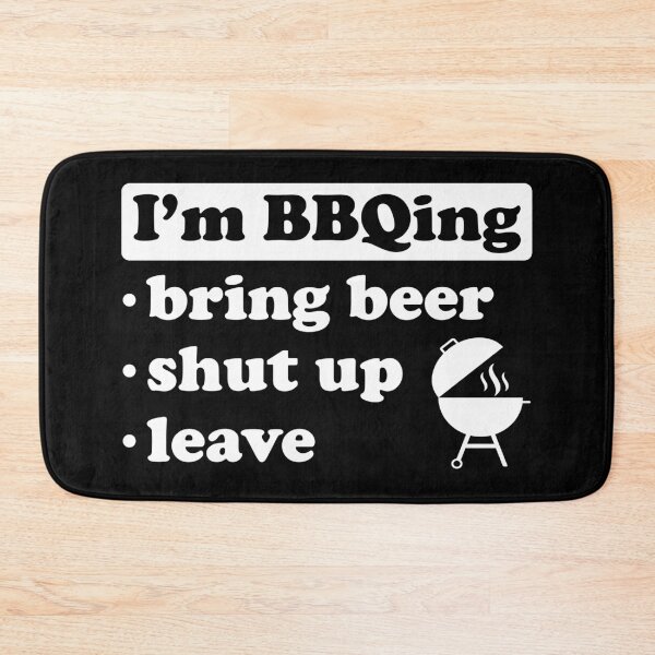 Item preview, I'm BBQing Bring Beer Shut Up Leave designed and sold by FunFoxDesign.