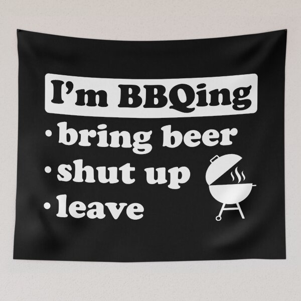 Item preview, I'm BBQing Bring Beer Shut Up Leave designed and sold by FunFoxDesign.