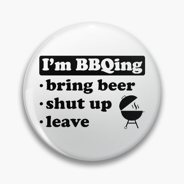 Item preview, I'm BBQing Bring Beer Shut Up Leave designed and sold by FunFoxDesign.