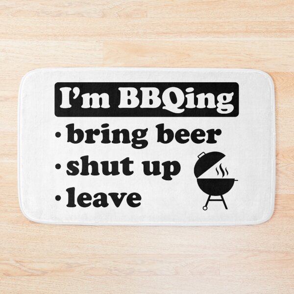 Item preview, I'm BBQing Bring Beer Shut Up Leave designed and sold by FunFoxDesign.