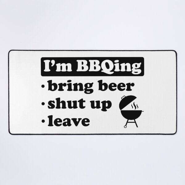Item preview, I'm BBQing Bring Beer Shut Up Leave designed and sold by FunFoxDesign.