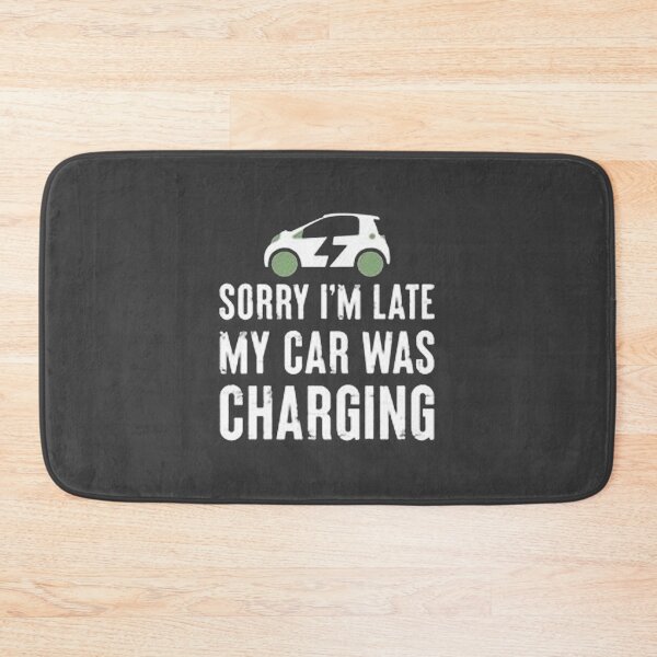 Item preview, Sorry I'M Late My Car Funny Electric Vehicle designed and sold by Animoxz3.
