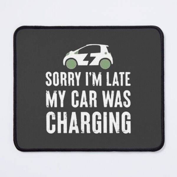 Item preview, Sorry I'M Late My Car Funny Electric Vehicle designed and sold by Animoxz3.