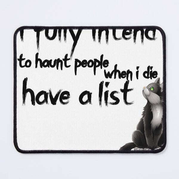 Item preview, Funny Cat: I Fully Intend To Haunt People When I Die I Have A List. designed and sold by YASSINOOS10.