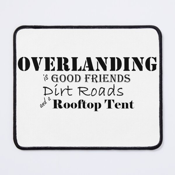 Item preview, Overlanding is Good Friends, Dirt Roads and a Rooftop Tent designed and sold by MountMercantile.