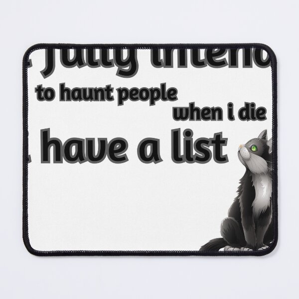 Item preview, Funny Cat: I Fully Intend To Haunt People When I Die I Have A List. designed and sold by YASSINOOS10.