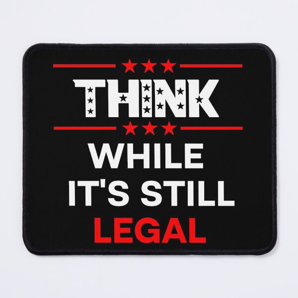 Item preview, Think While It's Still Legal  designed and sold by Rami Khalifah.