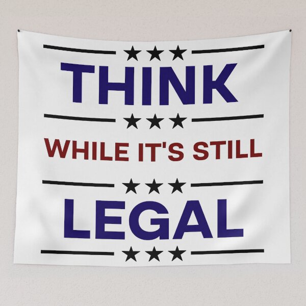 Item preview, Think While It's Still Legal  designed and sold by Rami Khalifah.