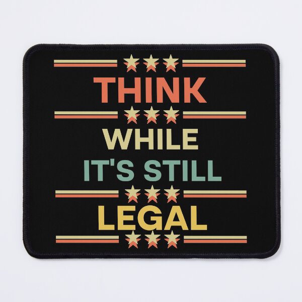 Item preview, Think While It's Still Legal designed and sold by Rami Khalifah.