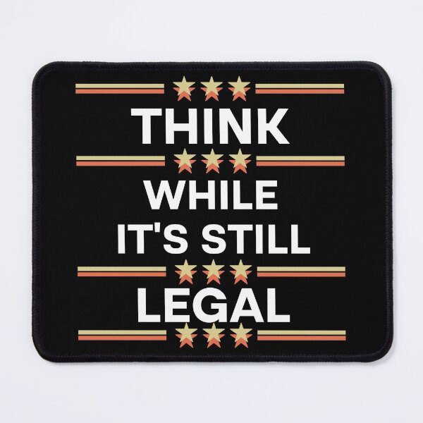 Item preview, Think While It's Still Legal  designed and sold by Rami Khalifah.