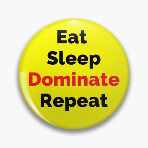 Item preview, Eat  Sleep Dominate Repeat designed and sold by Fouitered.