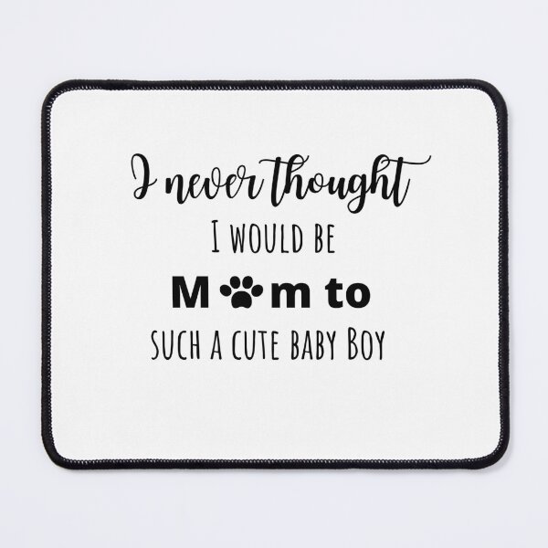 Item preview, I never thought I would be Mom to such a cute baby boy designed and sold by 3TFashion.