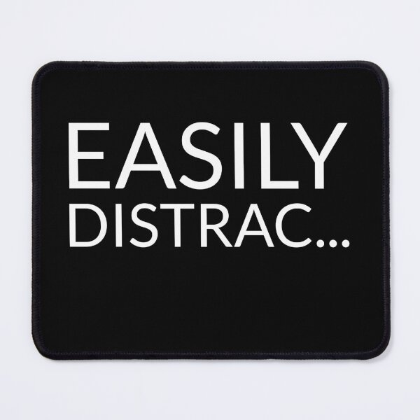 Item preview, Easily Distract... designed and sold by RiadMannan.