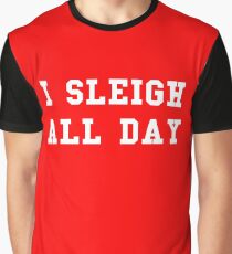I Sleigh All Day Graphic T-Shirt