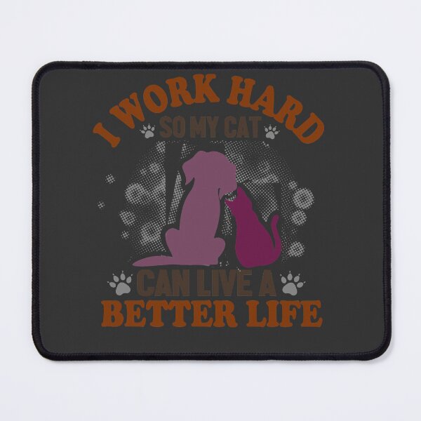 Item preview, I work hard can live a better life, cat and dog designed and sold by igider.