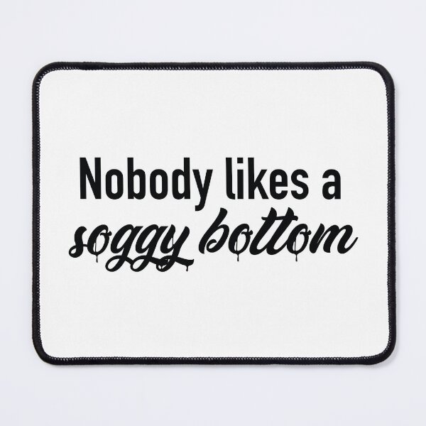 Item preview, Nobody likes a soggy bottom designed and sold by Happyhobbithole.