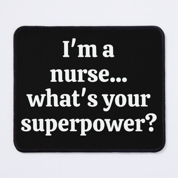 Item preview, I'm a nurse.. whats your superpower? designed and sold by sugarrosekitch.