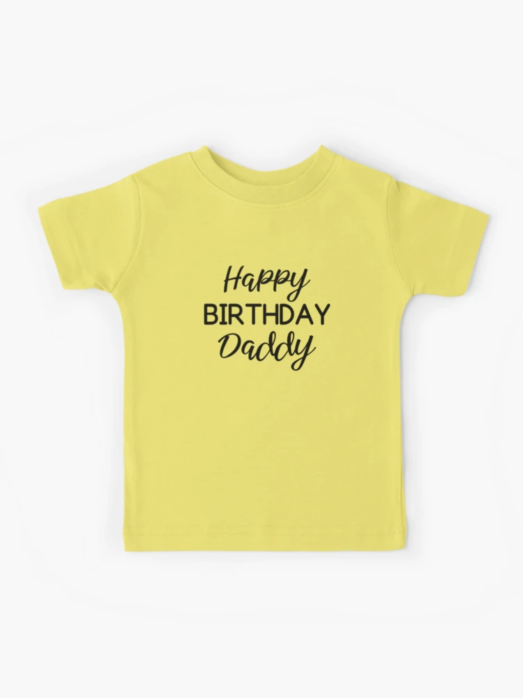 happy birthday daddy t shirt for baby