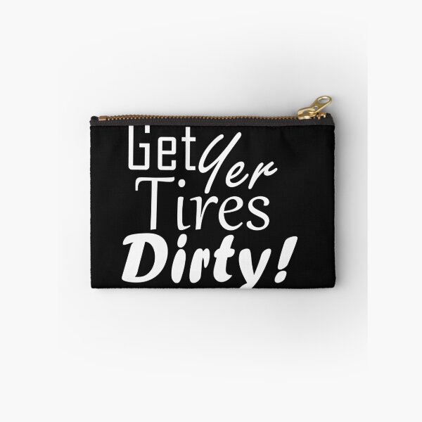 Item preview, Get Yer Tires Dirty!  White Text designed and sold by MountMercantile.