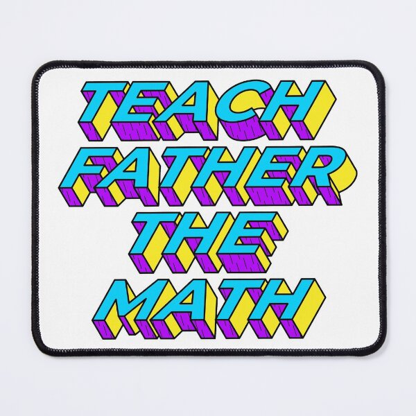 Item preview, Teach Father the Math designed and sold by harmonicacave.