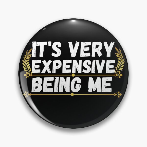 Item preview, it's very expensive being me designed and sold by ronaldsonou.