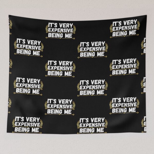 Item preview, it's very expensive being me designed and sold by ronaldsonou.