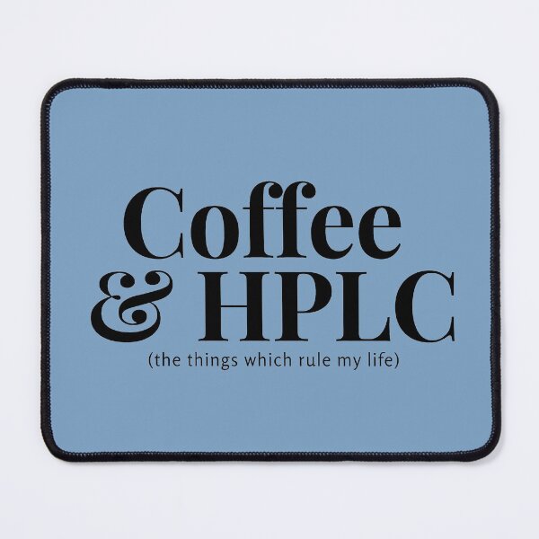 Item preview, Coffee and HPLC - the things which rule my life designed and sold by quiet-charm.